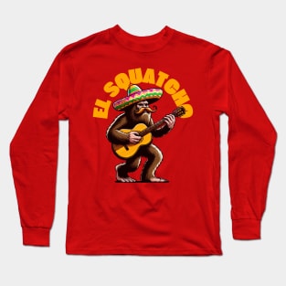 El Squatcho Bigfoot Sasquatch Funny Cinco De Mayo Party Long Sleeve T-Shirt